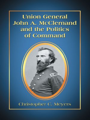 cover image of Union General John A. McClernand and the Politics of Command